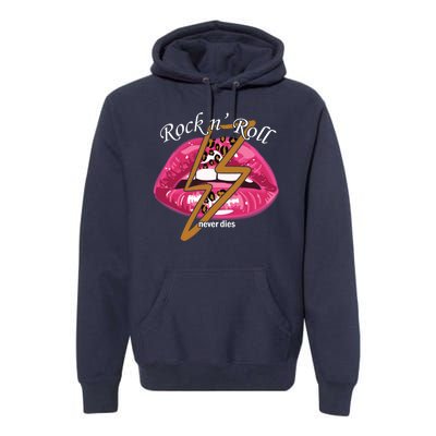 Rock And Roll Never Dies Lips Premium Hoodie