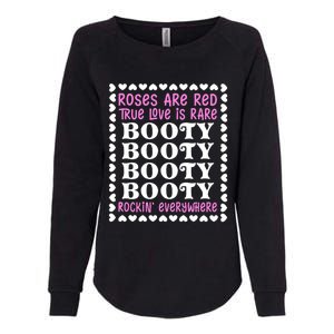 Roses Are Red True Love Is Rare Booty Rockin' Everywhere Womens California Wash Sweatshirt