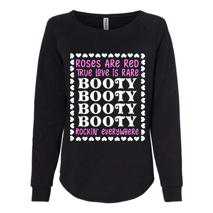 Roses Are Red True Love Is Rare Booty Rockin' Everywhere Womens California Wash Sweatshirt