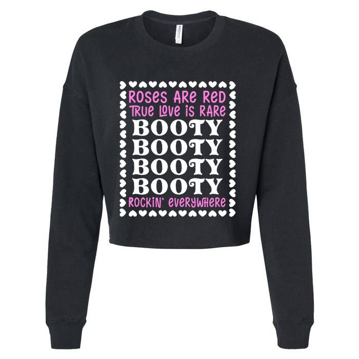 Roses Are Red True Love Is Rare Booty Rockin' Everywhere Cropped Pullover Crew