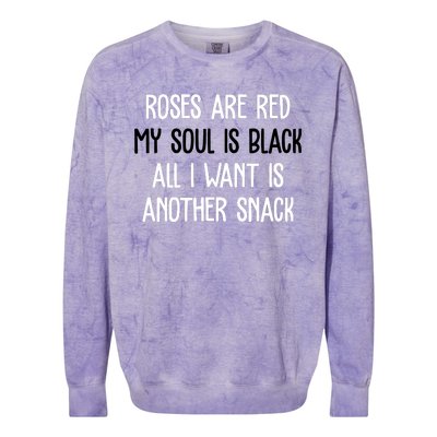 Roses Are Red My Soul Is Black All I Want Is Another Snack Funny Valentines Day Colorblast Crewneck Sweatshirt