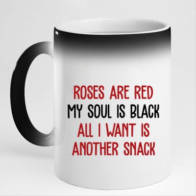 Roses Are Red My Soul Is Black All I Want Is Another Snack Funny Valentines Day 11oz Black Color Changing Mug