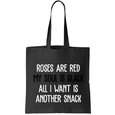 Roses Are Red My Soul Is Black All I Want Is Another Snack Funny Valentines Day Bag