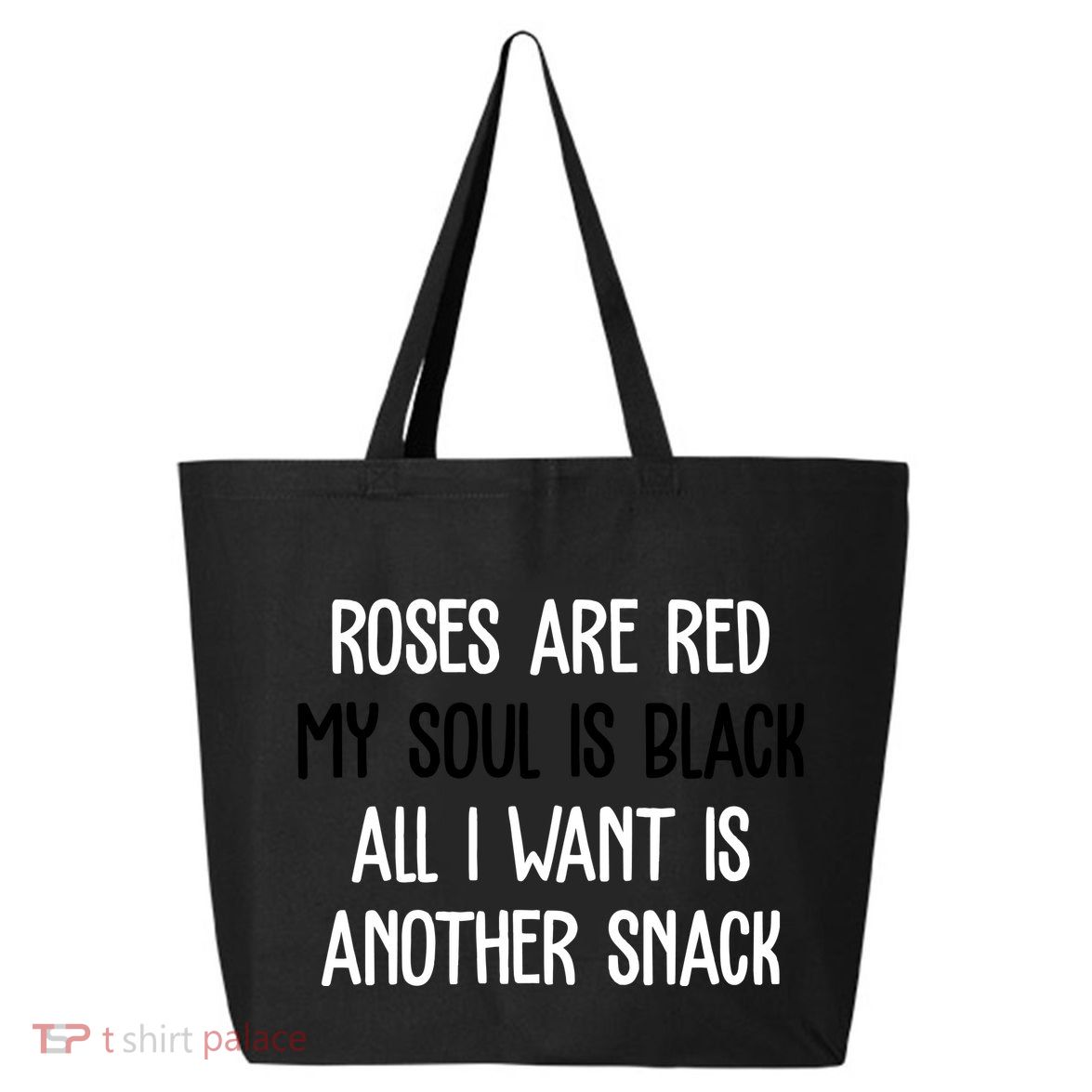 Roses Are Red My Soul Is Black All I Want Is Another Snack Funny Valentines Day 25L Jumbo Tote