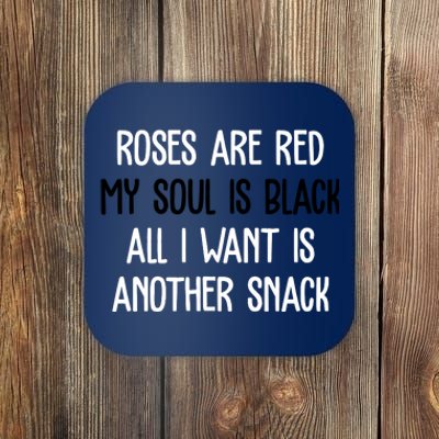 Roses Are Red My Soul Is Black All I Want Is Another Snack Funny Valentines Day Coaster