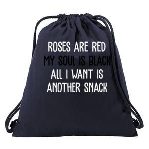 Roses Are Red My Soul Is Black All I Want Is Another Snack Funny Valentines Day Drawstring Bag