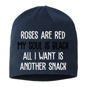 Roses Are Red My Soul Is Black All I Want Is Another Snack Funny Valentines Day Sustainable Beanie