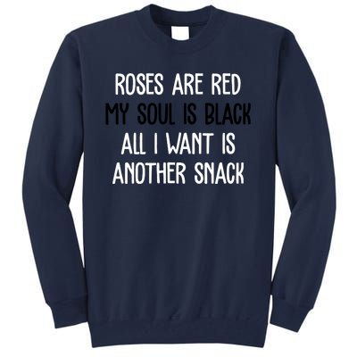 Roses Are Red My Soul Is Black All I Want Is Another Snack Funny Valentines Day Tall Sweatshirt