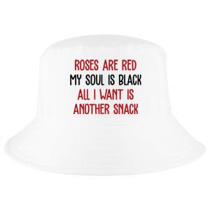 Roses Are Red My Soul Is Black All I Want Is Another Snack Funny Valentines Day Cool Comfort Performance Bucket Hat