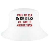 Roses Are Red My Soul Is Black All I Want Is Another Snack Funny Valentines Day Cool Comfort Performance Bucket Hat