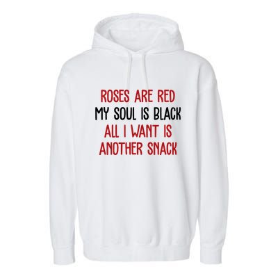 Roses Are Red My Soul Is Black All I Want Is Another Snack Funny Valentines Day Garment-Dyed Fleece Hoodie