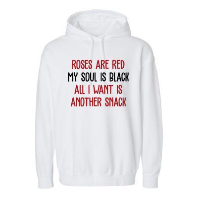 Roses Are Red My Soul Is Black All I Want Is Another Snack Funny Valentines Day Garment-Dyed Fleece Hoodie