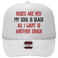 Roses Are Red My Soul Is Black All I Want Is Another Snack Funny Valentines Day High Crown Mesh Back Trucker Hat