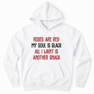 Roses Are Red My Soul Is Black All I Want Is Another Snack Funny Valentines Day Hoodie
