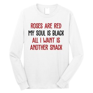 Roses Are Red My Soul Is Black All I Want Is Another Snack Funny Valentines Day Long Sleeve Shirt