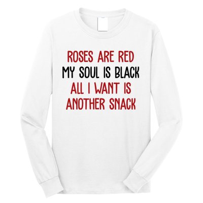 Roses Are Red My Soul Is Black All I Want Is Another Snack Funny Valentines Day Long Sleeve Shirt