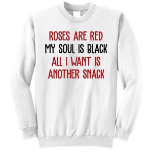 Roses Are Red My Soul Is Black All I Want Is Another Snack Funny Valentines Day Sweatshirt