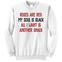 Roses Are Red My Soul Is Black All I Want Is Another Snack Funny Valentines Day Sweatshirt