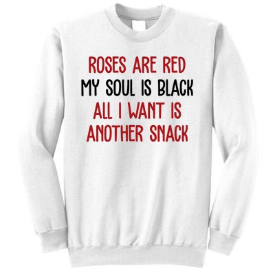 Roses Are Red My Soul Is Black All I Want Is Another Snack Funny Valentines Day Sweatshirt