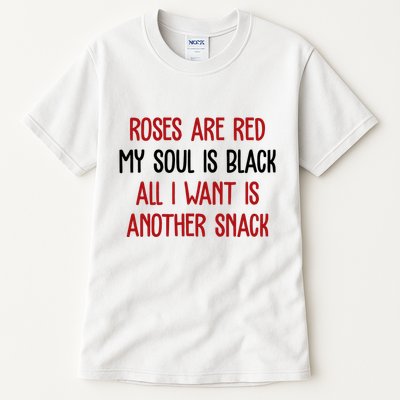 Roses Are Red My Soul Is Black All I Want Is Another Snack Funny Valentines Day Tall T-Shirt
