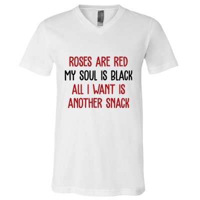Roses Are Red My Soul Is Black All I Want Is Another Snack Funny Valentines Day V-Neck T-Shirt