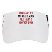 Roses Are Red My Soul Is Black All I Want Is Another Snack Funny Valentines Day Adult Drive Performance Visor