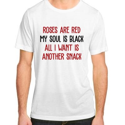 Roses Are Red My Soul Is Black All I Want Is Another Snack Funny Valentines Day Adult ChromaSoft Performance T-Shirt