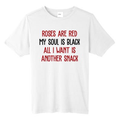 Roses Are Red My Soul Is Black All I Want Is Another Snack Funny Valentines Day Tall Fusion ChromaSoft Performance T-Shirt