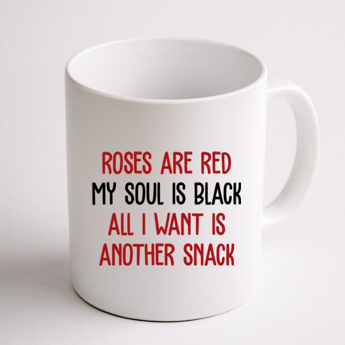 Roses Are Red My Soul Is Black All I Want Is Another Snack Funny Valentines Day Coffee Mug