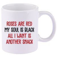 Roses Are Red My Soul Is Black All I Want Is Another Snack Funny Valentines Day 11oz C Handle Ceramic Mug