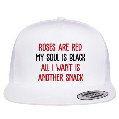 Roses Are Red My Soul Is Black All I Want Is Another Snack Funny Valentines Day Flatbill Hat