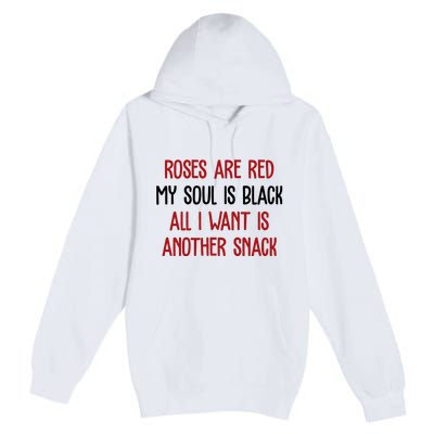 Roses Are Red My Soul Is Black All I Want Is Another Snack Funny Valentines Day Premium Pullover Hoodie