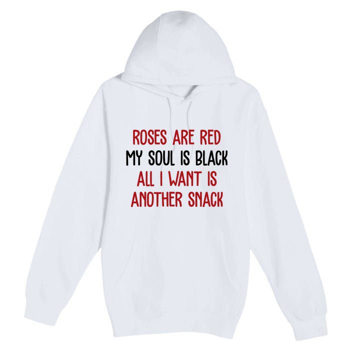 Roses Are Red My Soul Is Black All I Want Is Another Snack Funny Valentines Day Premium Pullover Hoodie