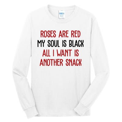 Roses Are Red My Soul Is Black All I Want Is Another Snack Funny Valentines Day Tall Long Sleeve T-Shirt