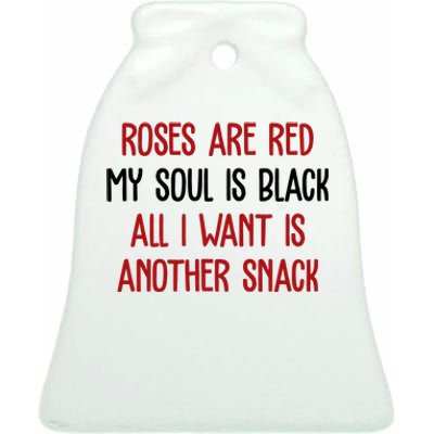 Roses Are Red My Soul Is Black All I Want Is Another Snack Funny Valentines Day Ceramic Bell Ornament