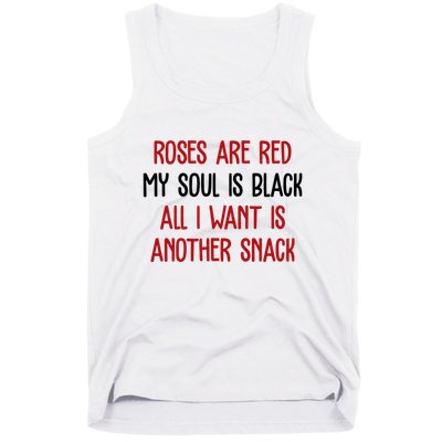 Roses Are Red My Soul Is Black All I Want Is Another Snack Funny Valentines Day Tank Top