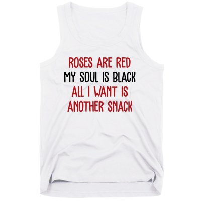 Roses Are Red My Soul Is Black All I Want Is Another Snack Funny Valentines Day Tank Top