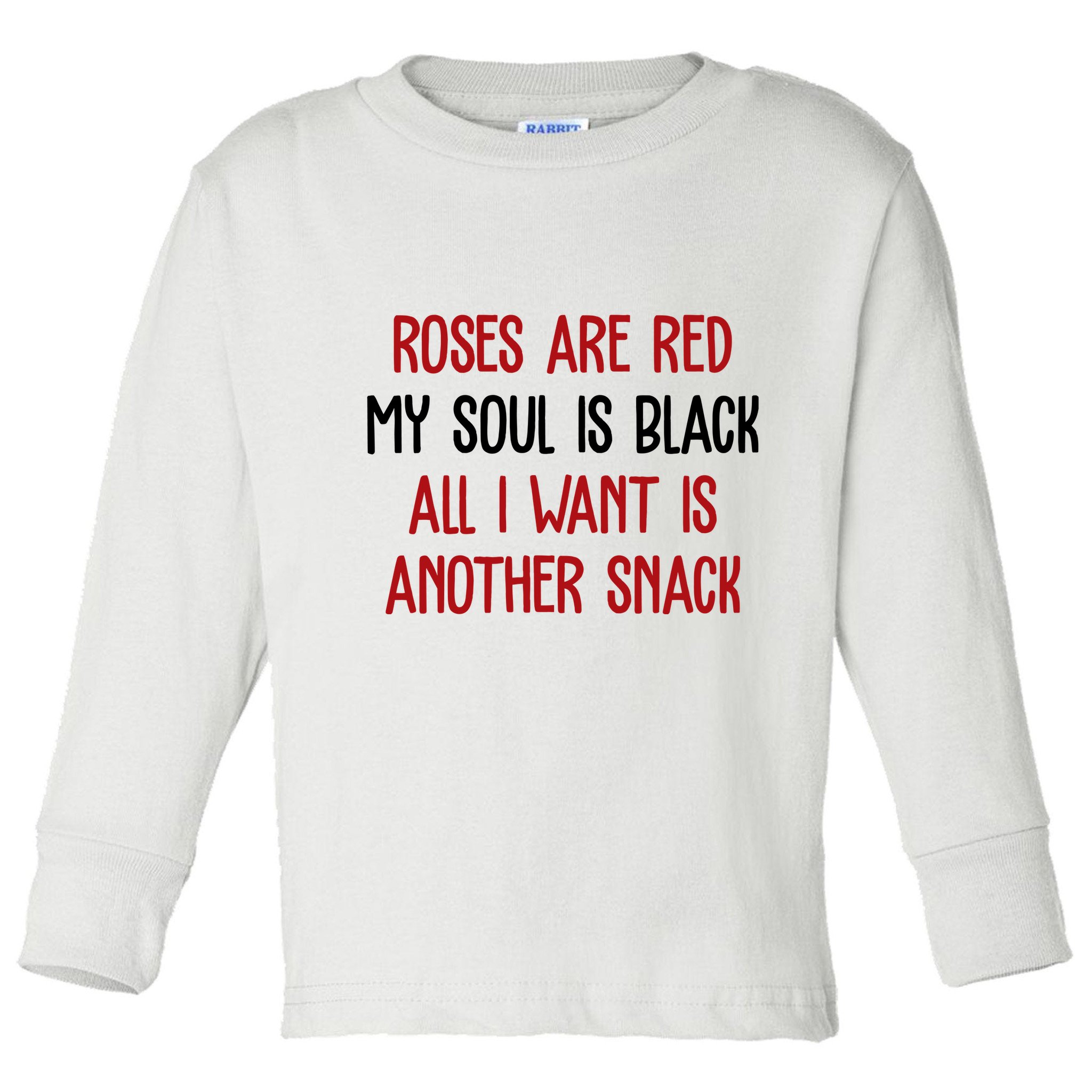 Roses Are Red My Soul Is Black All I Want Is Another Snack Funny Valentines Day Toddler Long Sleeve Shirt