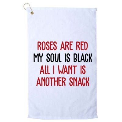 Roses Are Red My Soul Is Black All I Want Is Another Snack Funny Valentines Day Golf Towel
