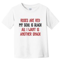 Roses Are Red My Soul Is Black All I Want Is Another Snack Funny Valentines Day Toddler T-Shirt