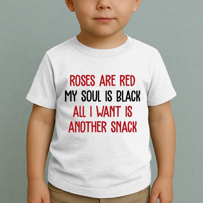 Roses Are Red My Soul Is Black All I Want Is Another Snack Funny Valentines Day Toddler T-Shirt