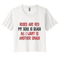 Roses Are Red My Soul Is Black All I Want Is Another Snack Funny Valentines Day Crop Top