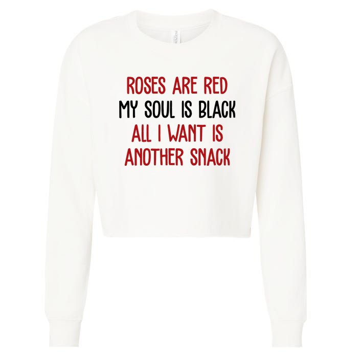 Roses Are Red My Soul Is Black All I Want Is Another Snack Funny Valentines Day Cropped Pullover Crew