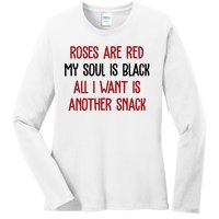 Roses Are Red My Soul Is Black All I Want Is Another Snack Funny Valentines Day Ladies Long Sleeve Shirt