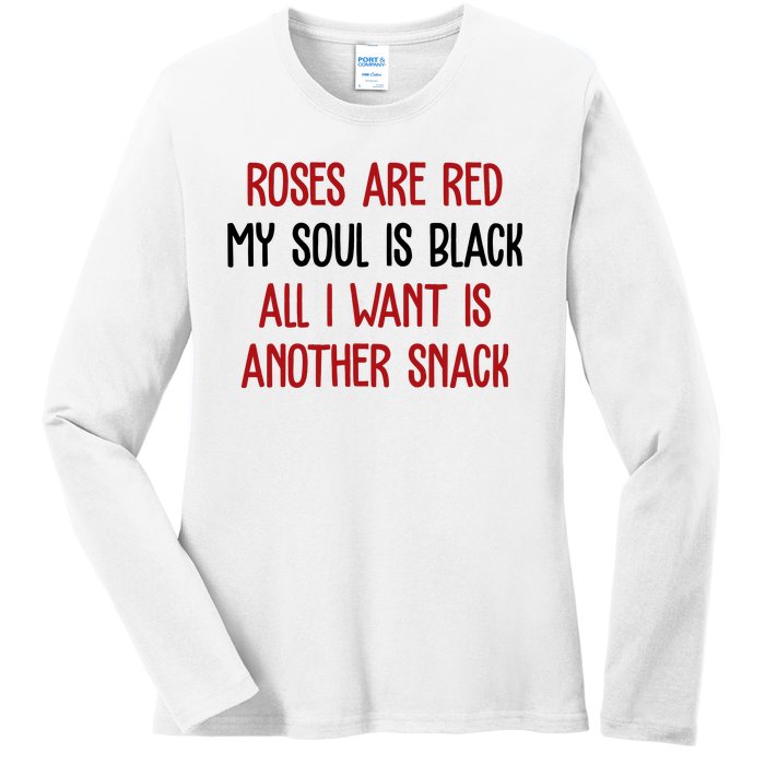 Roses Are Red My Soul Is Black All I Want Is Another Snack Funny Valentines Day Ladies Long Sleeve Shirt