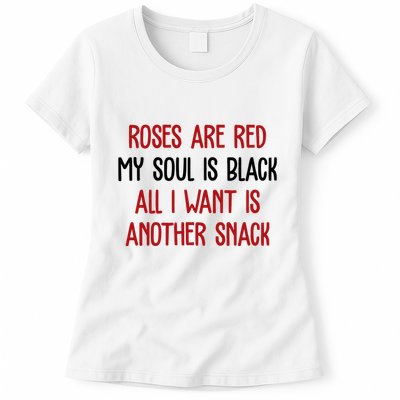 Roses Are Red My Soul Is Black All I Want Is Another Snack Funny Valentines Day Womens T-Shirt