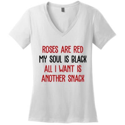 Roses Are Red My Soul Is Black All I Want Is Another Snack Funny Valentines Day Women's V-Neck T-Shirt