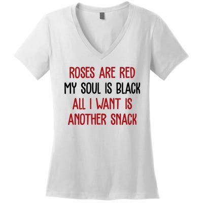 Roses Are Red My Soul Is Black All I Want Is Another Snack Funny Valentines Day Women's V-Neck T-Shirt