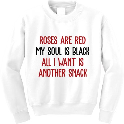 Roses Are Red My Soul Is Black All I Want Is Another Snack Funny Valentines Day Kids Sweatshirt