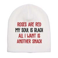 Roses Are Red My Soul Is Black All I Want Is Another Snack Funny Valentines Day Short Acrylic Beanie